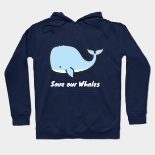 Save our whales Hoodie